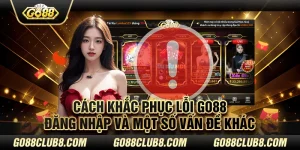 Cách khắc phục lỗi Go88