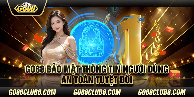 Go88 bảo mật thông tin người dùng