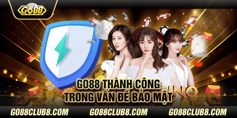 Go88 thành công trong vấn đề bảo mật