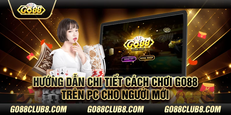 Cách chơi Go88 trên PC