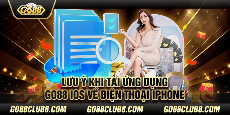 Lưu ý khi tải ứng dụng Go88 iOS về điện thoại Iphone