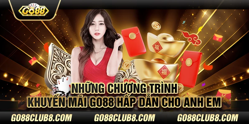 Những chương trình khuyến mãi go88 hấp dẫn cho anh em