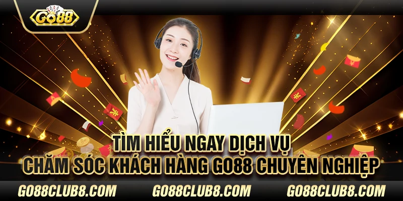 chăm sóc khách hàng GO88