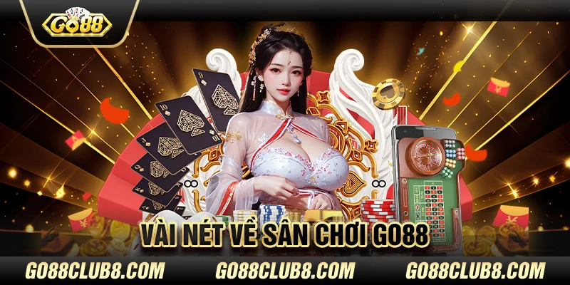 Vài nét về sân chơi Go88