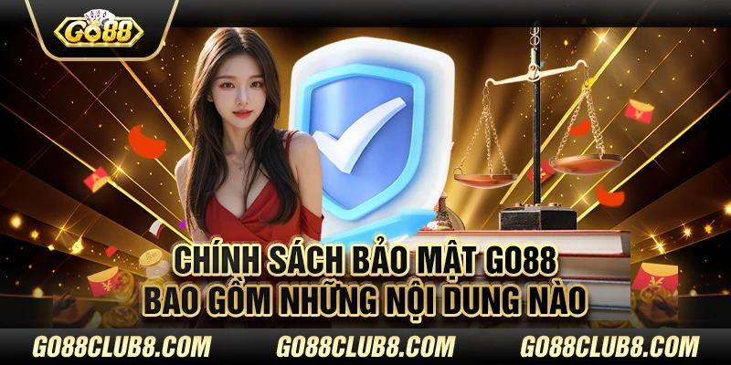  chính sách bảo mật Go88 bao gồm những nội dung nào