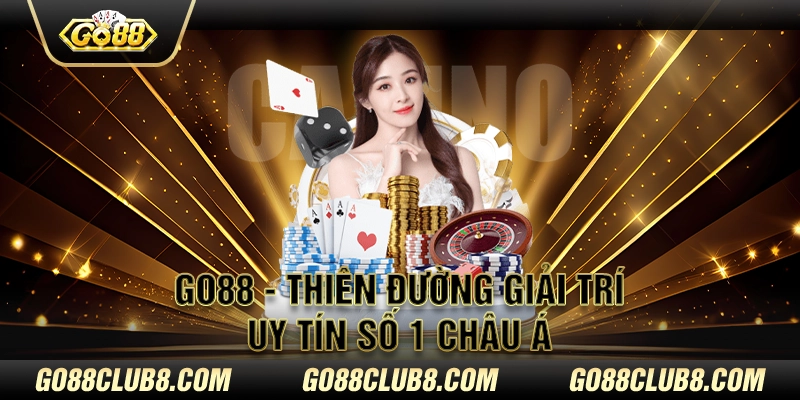 Go88 là thiên đường giải trí uy tín đang được săn đón nhất hiện nay