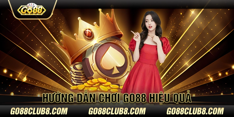 Hướng dẫn chơi Go88 hiệu quả