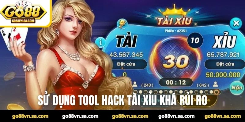 Sử dụng tool hack tài xỉu khá rủi ro
