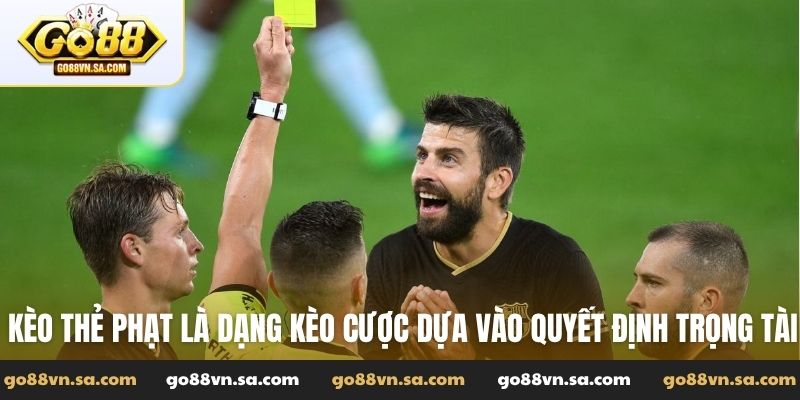 Kèo thẻ phạt là dạng kèo cược dựa vào quyết định trọng tài