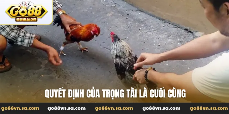 Quyết định của trọng tài là cuối cùng